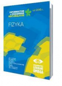 Informator Maturalny Fizyka od 2015 r. OMEGA
