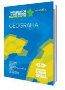 Informator Maturalny Geografia od 2015 r. OMEGA
