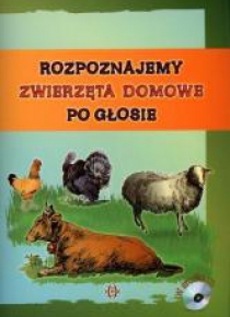Rozpoznajemy zwierzęta domowe po głosie + CD