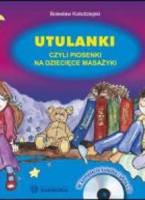 Utulanki czyli piosenki na dziecięce masażyki + CD