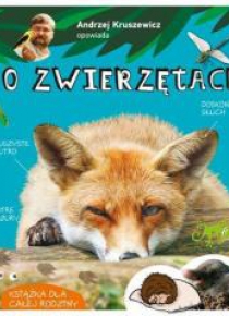 Opowiada.. A.Kruszewicz opowiada o zwierzętach