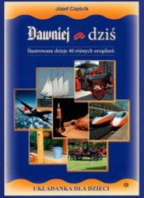 Dawniej a dziś. Ilustrowane dzieje...