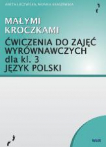Małymi kroczkami. Ćwiczenia do zajęć wyrówn. kl.3
