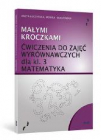 Małymi kroczkami. Ćwicz. wyrówn. z matematyki kl 3