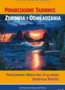 Ponadczasowe tajemnice zdrowia i odmładzania T.1