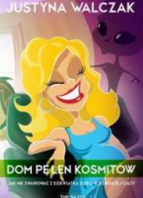 Dom pełen kosmitów. Jak nie zwariować z dziewiątką