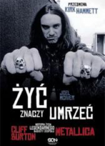 Żyć znaczy umrzeć. Cliff Burton