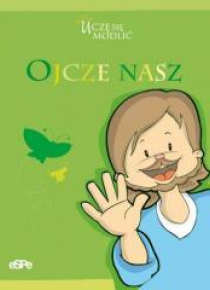 Uczę się modlić. Ojcze nasz