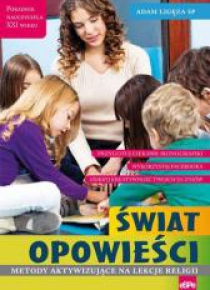 Świat opowieści. Metody aktywiz. na lekcje religii