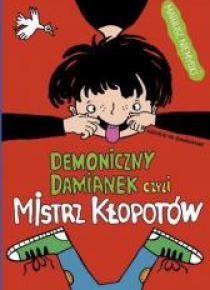 Demoniczny Damianek, czyli mistrz kłopotów. Tom 1