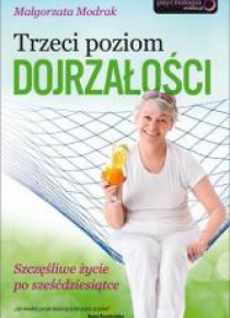 Trzeci poziom dojrzałości. Szczęśliwe życie...