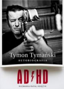 ADHD. Tymon Tymański. Autobiografia