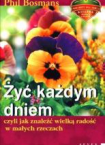 Żyć każdym dniem, czyli jak znaleźć...w.2013