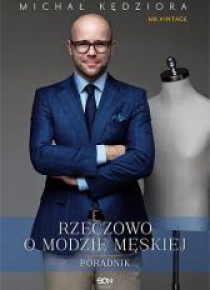 Rzeczowo o modzie męskiej. Poradnik Mr. Vintage