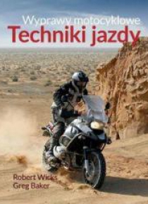 Wyprawy motocyklowe. Techniki jazdy
