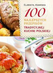 100 najlepszych przepisów tradycyjnej kuchni