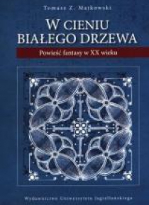 W cieniu Białego Drzewa. Powieść fantasy w XX w.