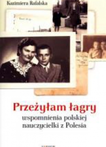 Przeżyłam łagry. Wspomnienia...