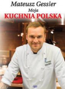 Mateusz Gessler Moja Kuchnia Polska Tw