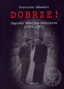 Dobrze! Zapiski kleryka-żołnierza (1965-1967)