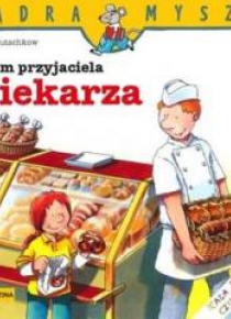 Mądra mysz - Mam przyjaciela piekarza