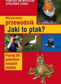 Mój pierwszy przewodnik. Jaki to ptak?