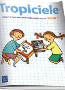 Tropiciele SP 1 Zeszyt z ćw. matematycznymi WSiP