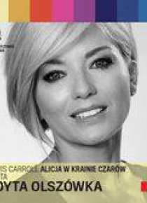 Alicja w Krainie Czarów czyta Edyta Olszówka CDMp3