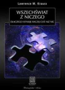 Wszechświat z niczego. Dlaczego istnieje raczej...