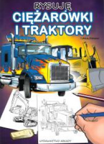 Rysuję ciężarówki i traktory