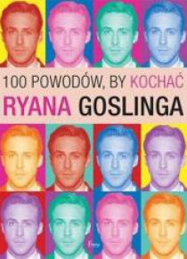 100 powodów, by kochać Ryana Goslinga