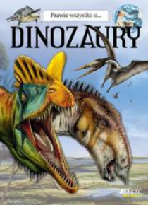Prawie wszystko o... Dinozaury