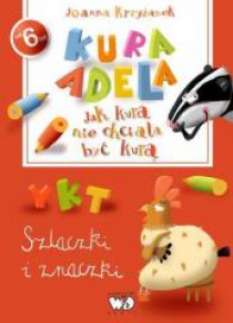 Jak kura nie chciała być kurą. Szlaczki i Znaczki