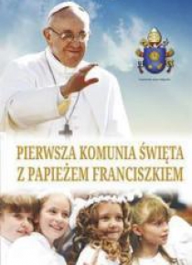Pierwsza Komunia Święta z papieżem Franciszkiem