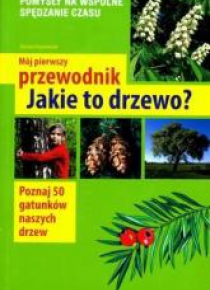 Mój pierwszy przewodnik. Jakie to drzewo?