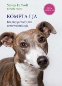 Kometa i ja. Jak przygarnięty pies uratował mi...
