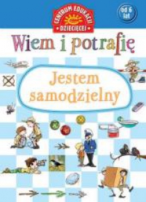 Wiem i potrafię. Jestem samodzielny