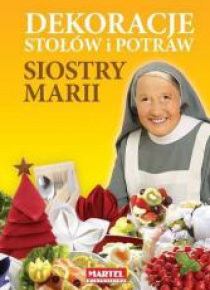 Dekoracje stołów i potraw siostry Marii