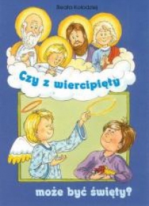Czy z wiercipięty może być święty?