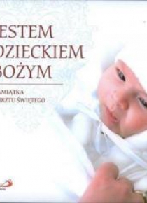 Jestem Dzieckiem Bożym Pamiątka Chrztu Świętego