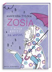 Zosia z ulicy Kociej 5. Na wiosnę