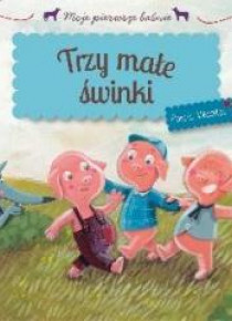 Moje pierwsze baśnie - Trzy małe świnki