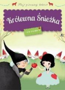 Moje pierwsze baśnie - Królewna Śnieżka