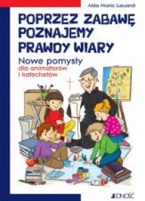Poprzez zabawę poznajemy prawdy wiary