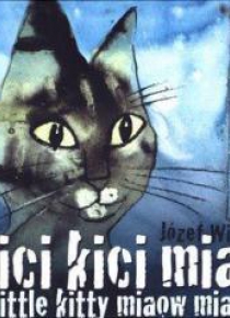 Kici, kici, miau. Little kitty miaow, miaow