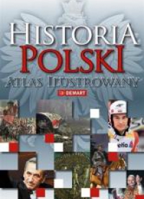 Historia Polski. Atlas ilustrowany