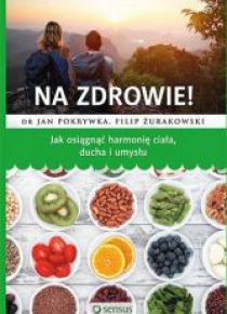 Na zdrowie! Jak osiągnąć harmonię ciała