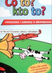 Co to? Kto to? Ćwiczenia i zabawy z dźwiękiem
