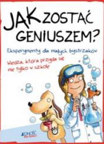 Jak zostać geniuszem? Eksperymenty dla małych...