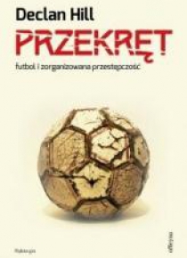 Przekręt.Futbol i zorganizowana przestępczość